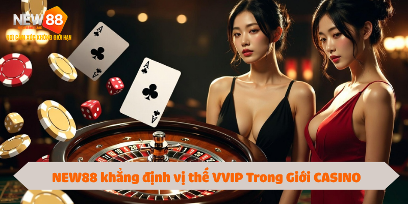 NEW88 khẳng định vị thế với đại sứ thương hiệu VVIP